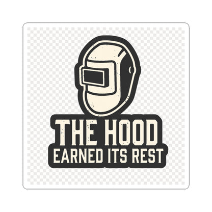 Welding Helmet Sticker — "The Hood Earned Its Rest" Kiss-Cut Decal