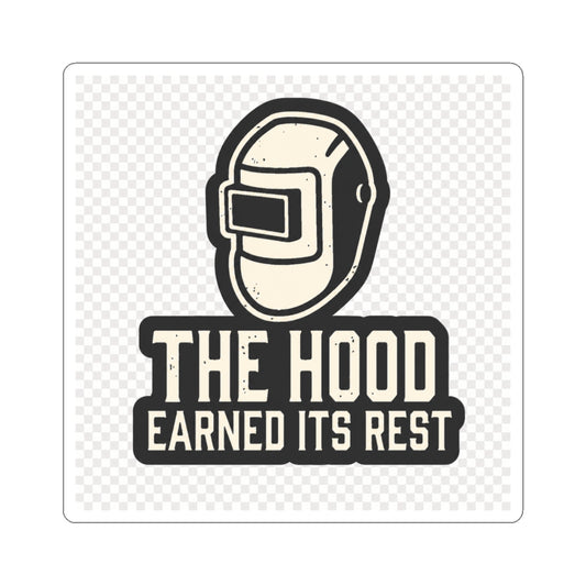 Welding Helmet Sticker — "The Hood Earned Its Rest" Kiss-Cut Decal