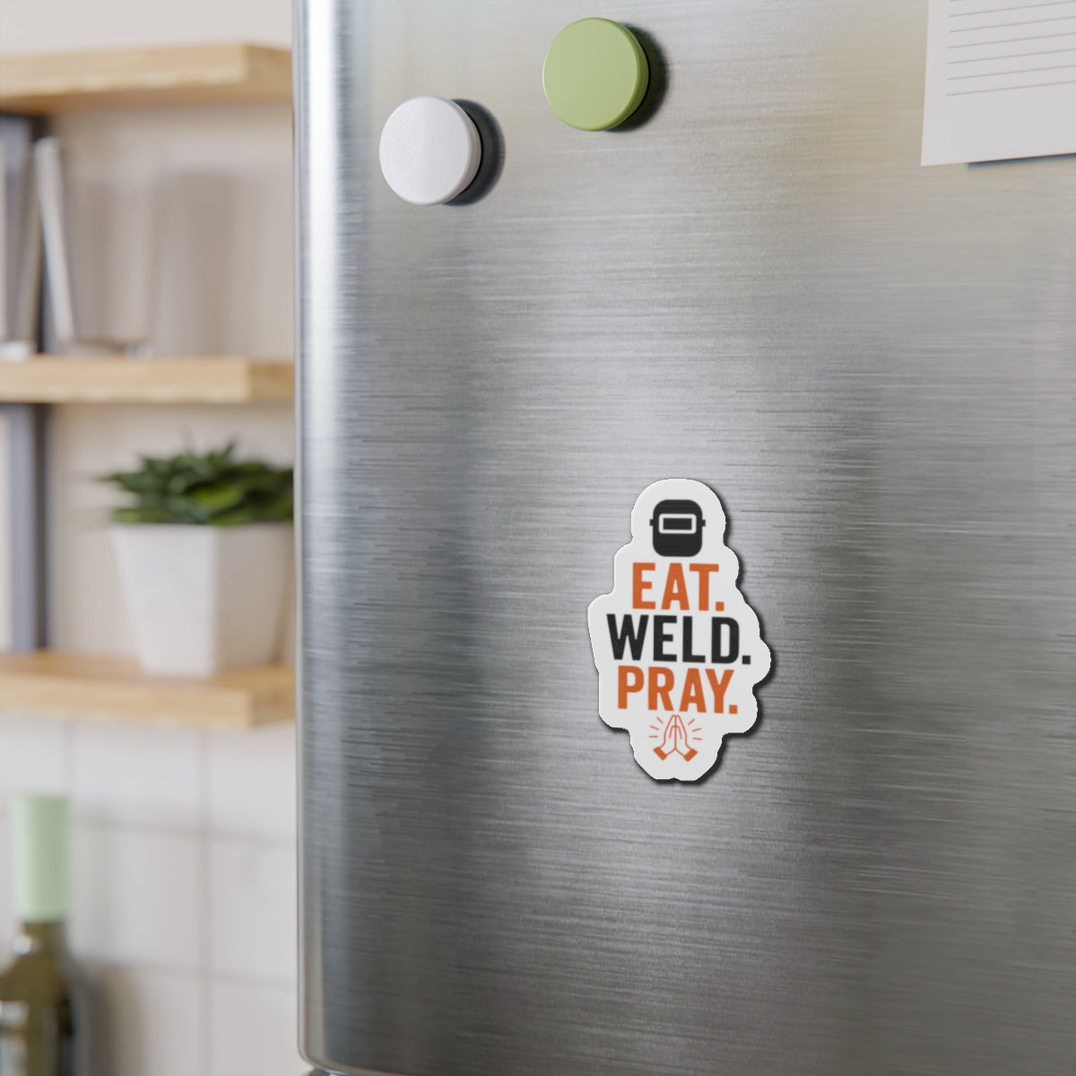 Eat Weld Pray Die-Cut Magnet, Welding Humor