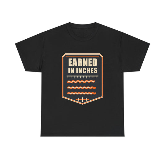 Earned in Inches T-Shirt – Arc Life Welding Culture Tee