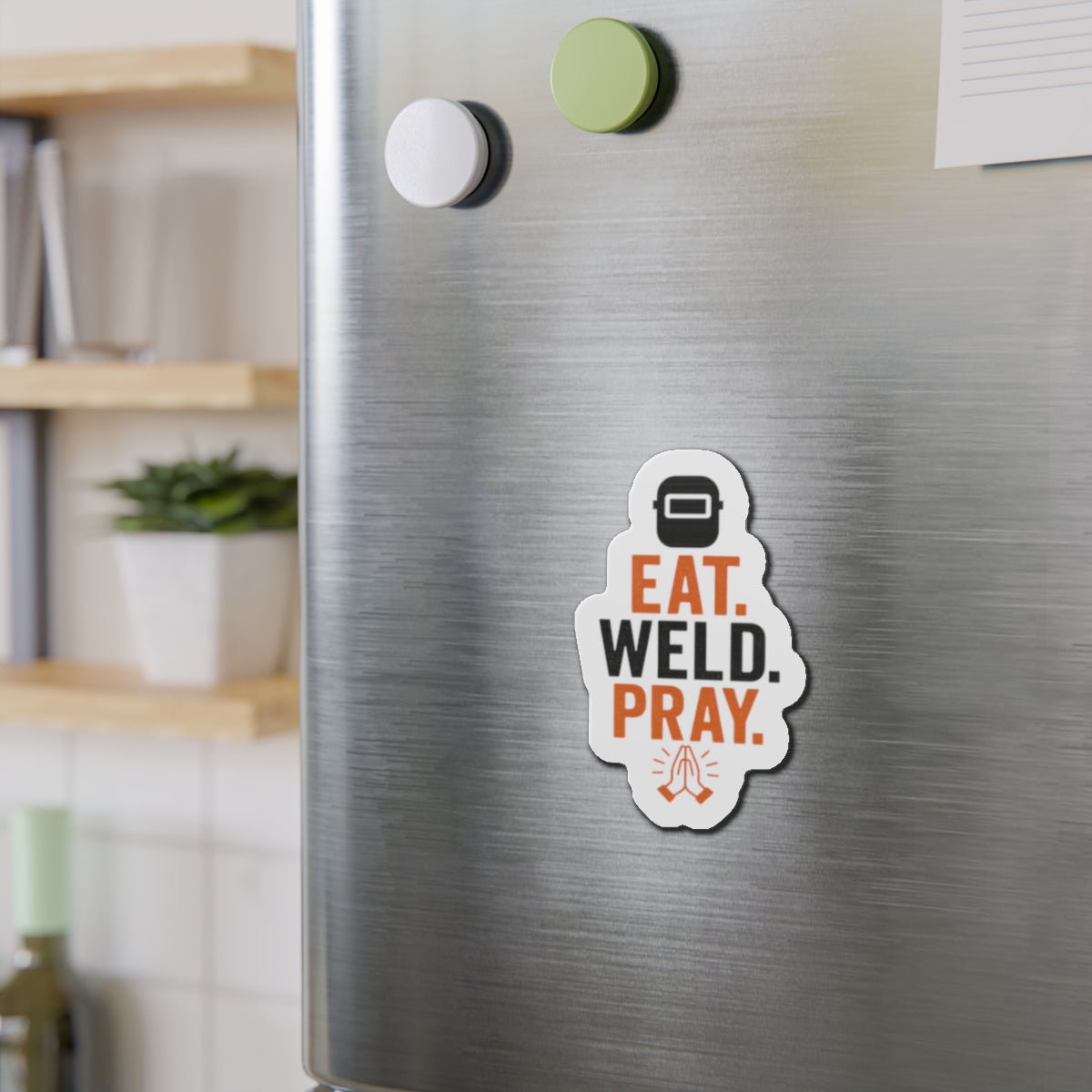 Eat Weld Pray Die-Cut Magnet, Welding Humor