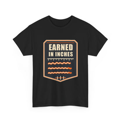 Earned in Inches T-Shirt – Arc Life Welding Culture Tee