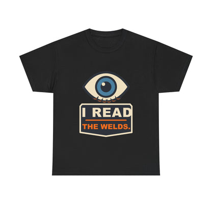I Read the Welds T-Shirt – Arc Life Welding Culture Tee