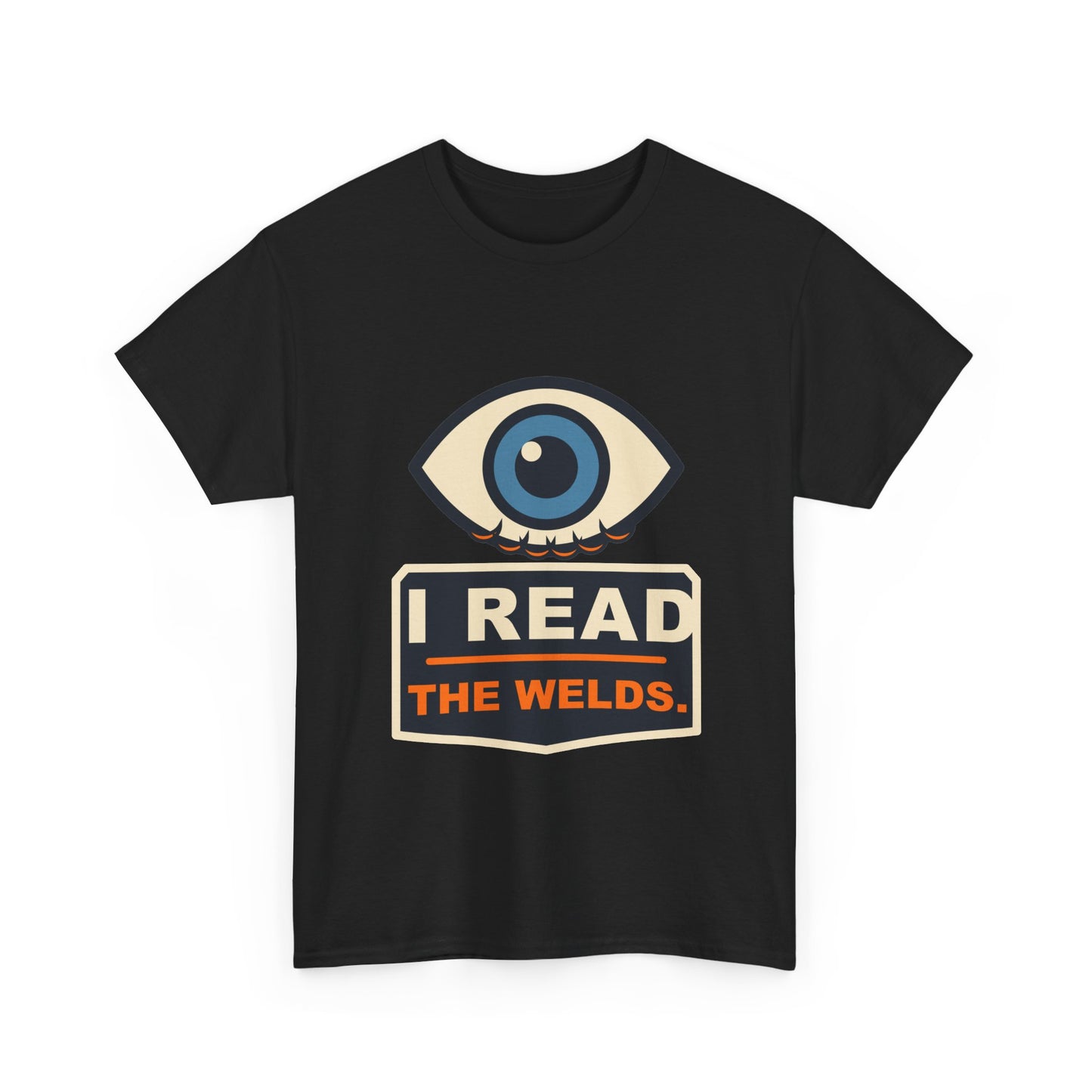 I Read the Welds T-Shirt – Arc Life Welding Culture Tee