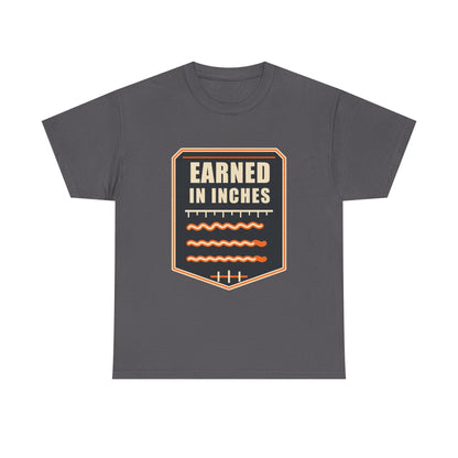 Earned in Inches T-Shirt – Arc Life Welding Culture Tee