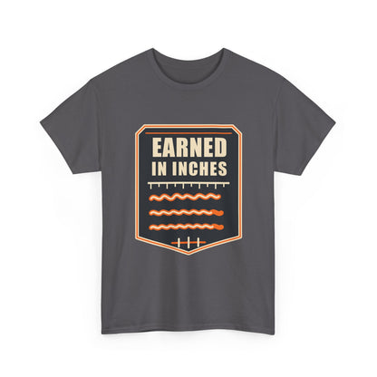 Earned in Inches T-Shirt – Arc Life Welding Culture Tee