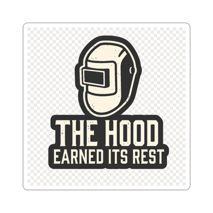 Welding Helmet Sticker — "The Hood Earned Its Rest" Kiss-Cut Decal