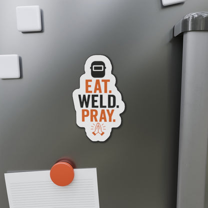 Eat Weld Pray Die-Cut Magnet, Welding Humor