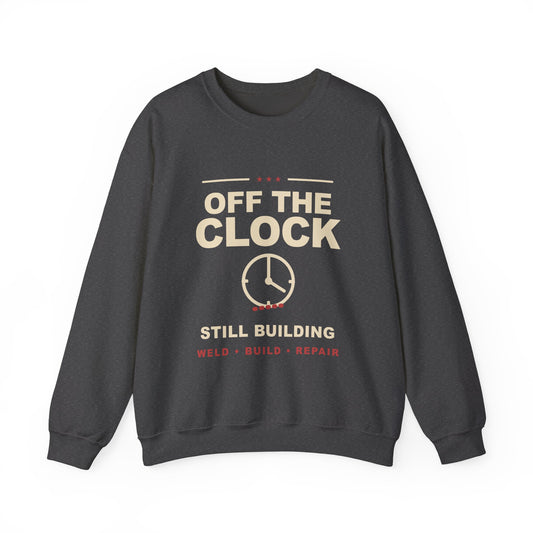 Off the Clock, Still Building Welder Crewneck – Arc Life Heritage Sweatshirt